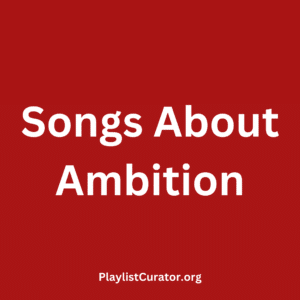 Songs About Ambition