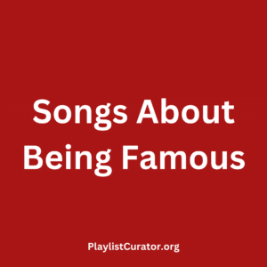 Songs About Being Famous