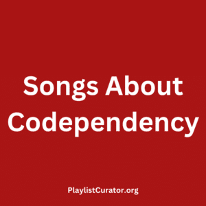 Songs About Codependency