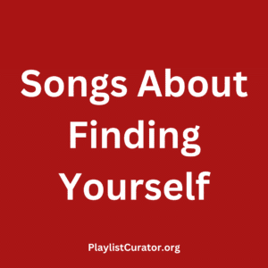 Songs About Finding Yourself