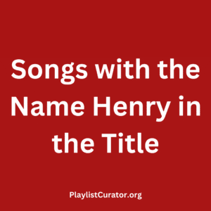 Songs with the Name Henry in the Title