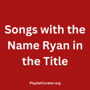 Songs with the Name Ryan in the Title