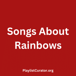 Songs About Rainbows
