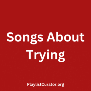 Songs About Trying