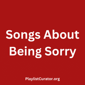 Songs About Being Sorry