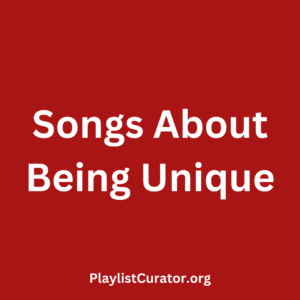 Songs About Being Unique