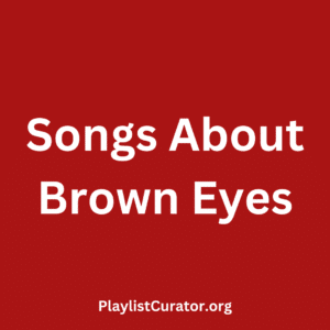 Songs About Brown Eyes