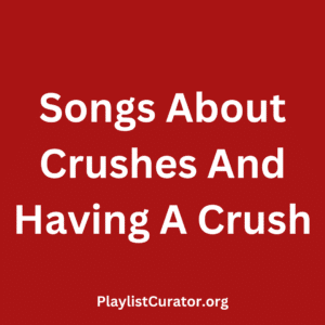 Songs About Crushes And Having A Crush