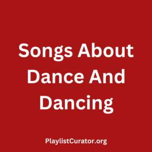 Songs About Dance And Dancing