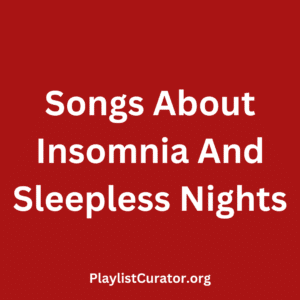 Songs About Insomnia And Sleepless Nights