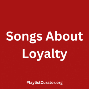 Songs About Loyalty