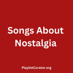 Songs About Nostalgia