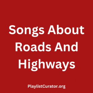 Songs About Roads And Highways