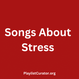 Songs About Stress