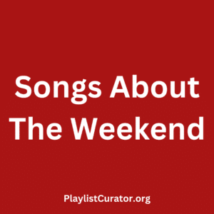 Songs About The Weekend